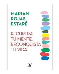 Libro Recupera tu mente, reconquista tu vida, de Marian Rojas Estapé